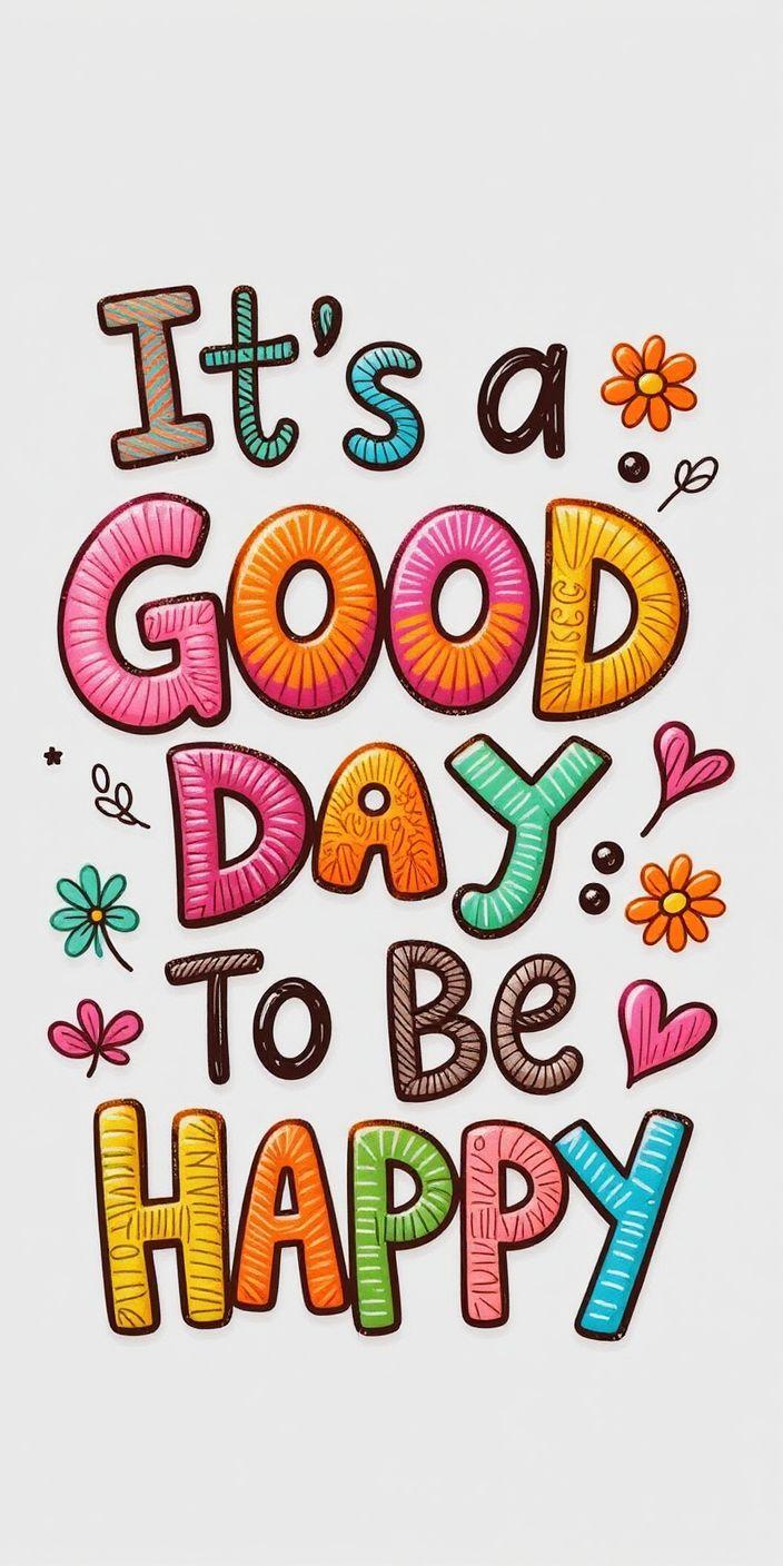 It's a Good Day to Be Happy Wallpaper
