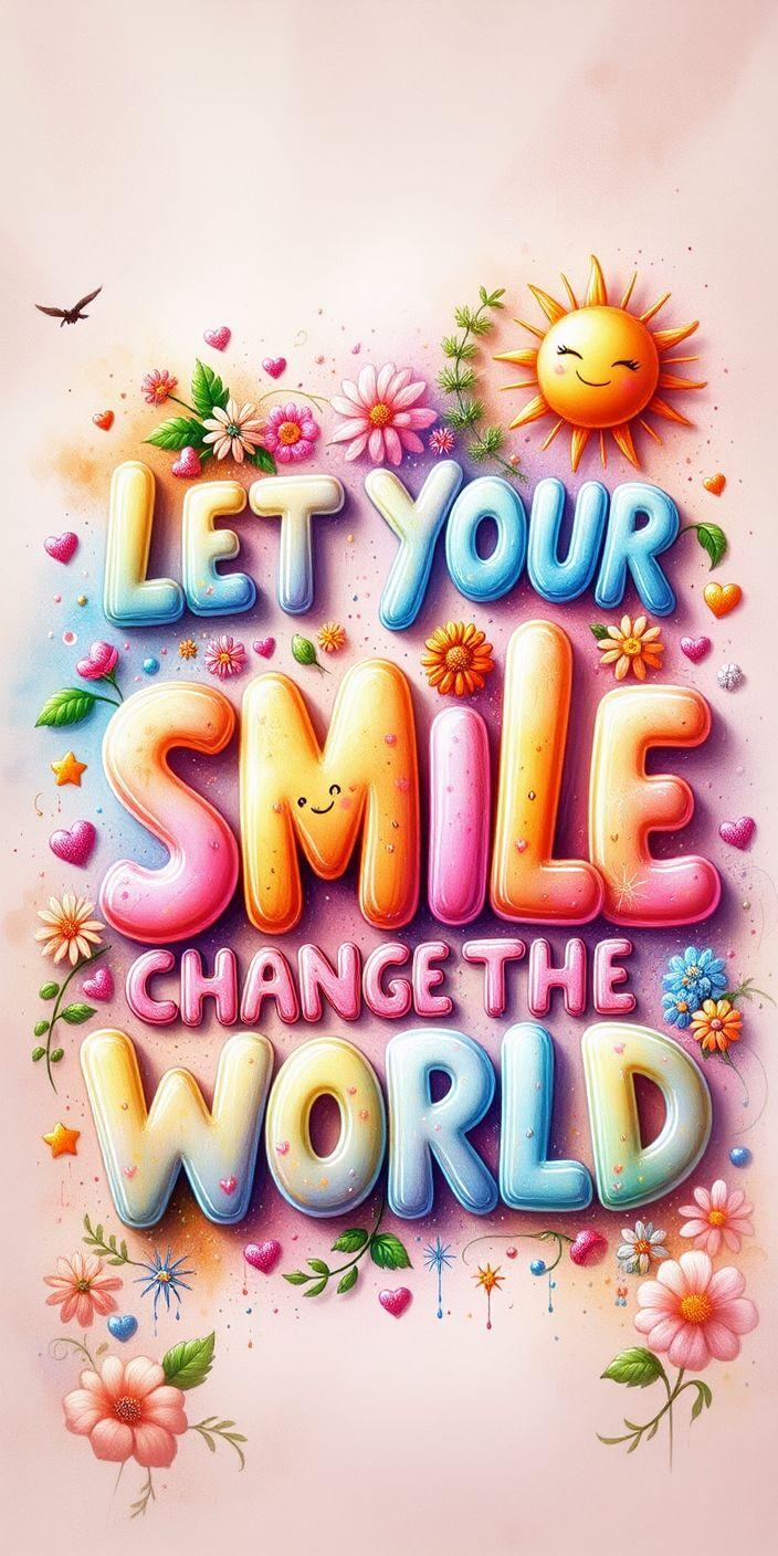 Let Your Smile Change the World Wallpaper